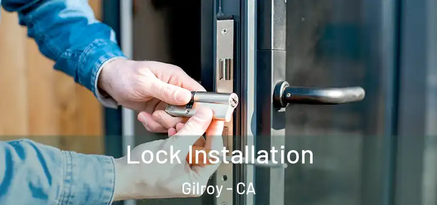 Lock Installation Gilroy - CA