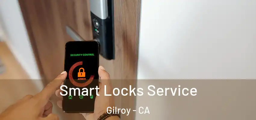  Smart Locks Service Gilroy - CA